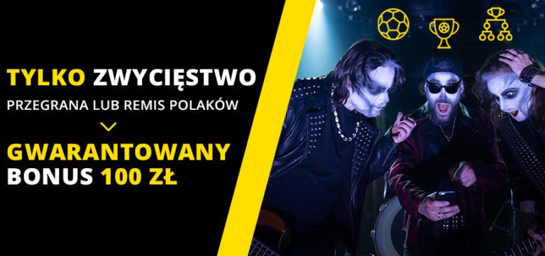 Tylko zwyciestwo Przegrana lub remis Polakow to bonus 100zl w Fortunie