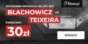 Potworna promocja na UFC 267 w Fuksiarz zwrot 30 PLN jesli Blachowicz przegra