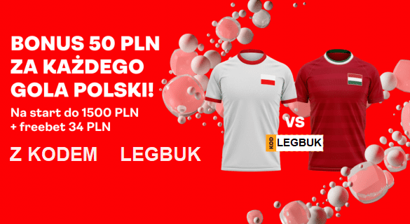 Bonus KOD LEGBUK 50 PLN za kazdego gola Polski w meczu z Wegrami