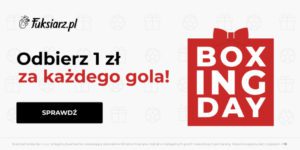 Boxing Day w Fuksiarz Odbierz 1zl za kazdego gola