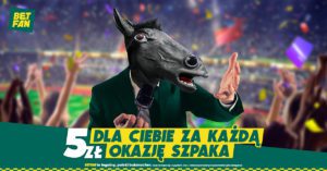 W BETFAN ponownie 5 zl za kazda okazje Szpakowskiego
