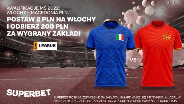 Kurs 100.00 na zwyciestwo Wlochow w meczu z Macedonia Polnocna w superbet kod legbuk