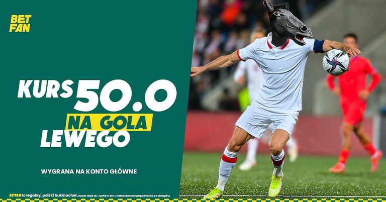 Nadzieja w Lewym Kurs 50 na gola Polaka w Betfan
