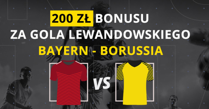 Bayern Borussia 200 zl za gola Lewandowskiego w Fortunie