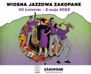 Wiosna Jazzowa w Zakopanem 30 kwietnia 2 maja 2022