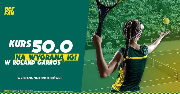 BETFAN Kurs 50.0 na triumf Igi Swiatek w French Open