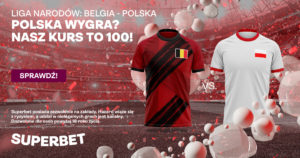 Bonus 200 PLN w Superbet za wygrany zaklad na zwyciestwo Polski w meczu z Belgia