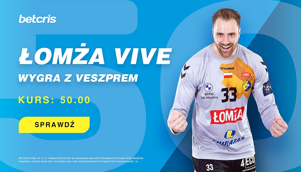 Kurs 50.0 w Betcris na wygrana Lomza Vive Kielce z Telekom Veszprem