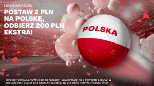 Stawiajac 2 zl w Superbet na wygrana Polski w dowolnym meczu Ligi Narodow mozesz zgarnac 200 zl
