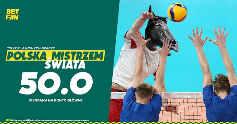 Polska mistrzem swiata Zgarnij w BETFAN 220 zl na konto glowne