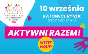 Aktywni Razem 10 wrzesnia w Katowicach odbedzie sie Festiwal Organizacji Pozarzadowych 2022