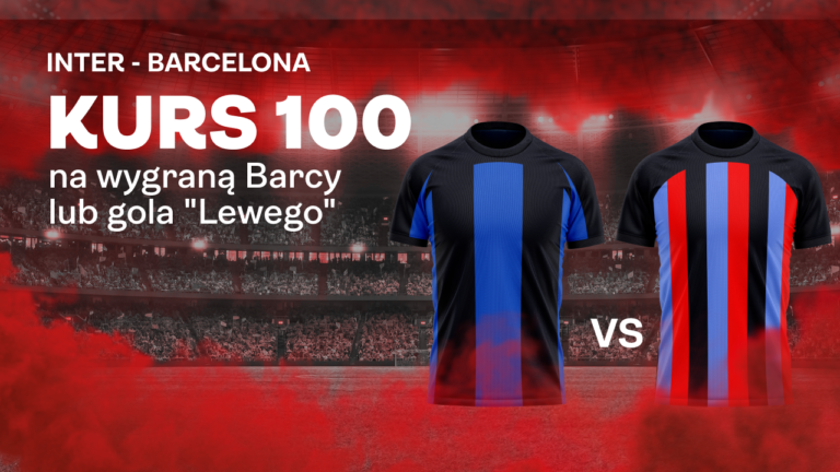 Kurs 100 w Superbet na wygrana Barcelony z Interem lub gol Lewandowskiego