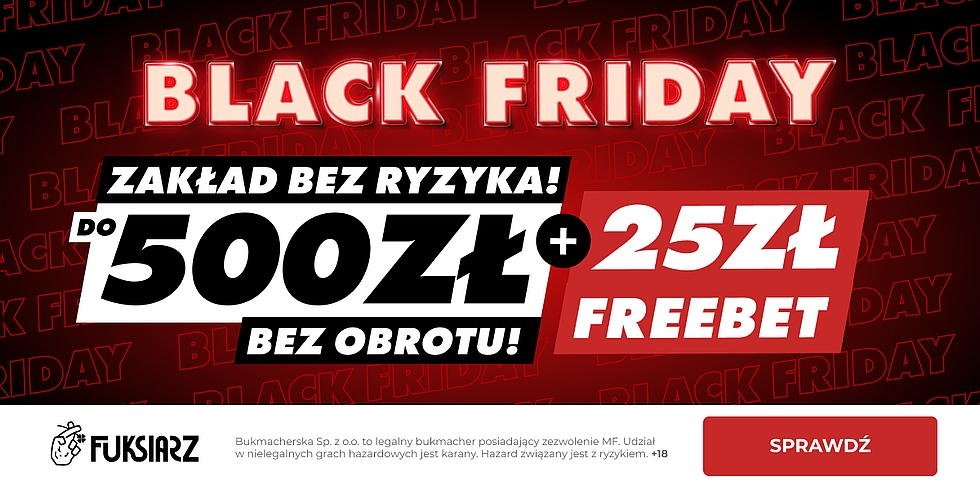 Black Friday w Fuksiarz.pl Zaklad bez ryzyka do 500 zl 25 zl freebet