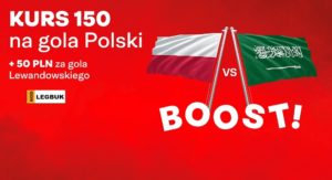 Kurs 150 na wygrany zaklad na gola Polski w meczu z Arabia Saudyjska plus 50 PLN za kazdego gola Lewandowskiego