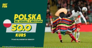 Polska nie przegra z Meksykiem Stawiajac 5 zl mozesz zgarnac 220 zl w BETFAN