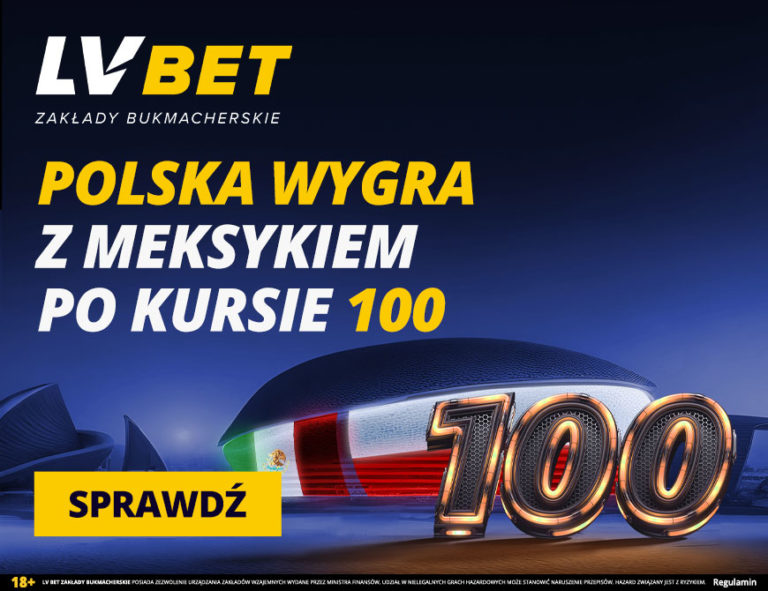 Polska wygra z Meksykiem na mundialu po kursie 100 w lv bet