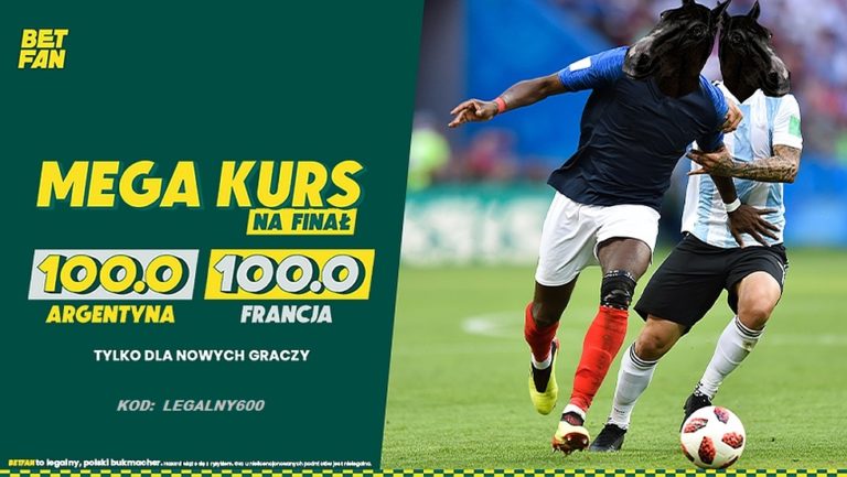 Kurs 100.0 na zwyciezce meczu finalowego Francja Argentyna dla nowych graczy BETFAN