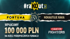 raKOut 100 000 zl od Fortuny dla Fundacji Cancer Fighters