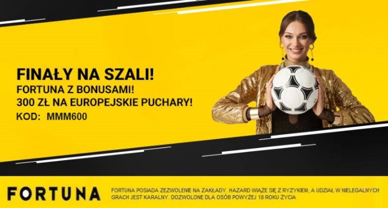 Finaly na szali. Fortuna z bonusami na europejskie puchary