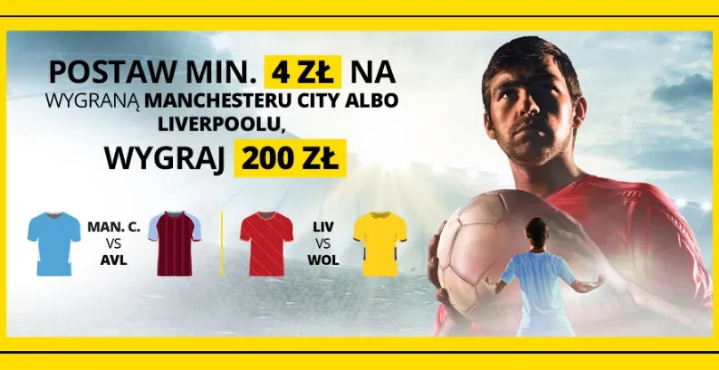 200 zl za zaklad 4 zl na wygrana Manchesteru City albo Liverpoolu FC w Fortunie