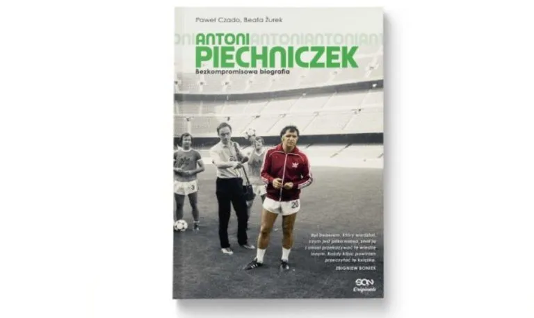 Antoni Piechniczek. Bezkompromisowa biografia