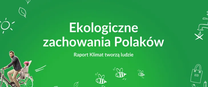Ekologiczne zachowania Polakow Raport Klimat tworza ludzie