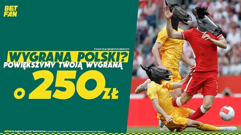Zwyciestwo Polski z Walia BETFAN powiekszy Twoja wygrana o 250 zl
