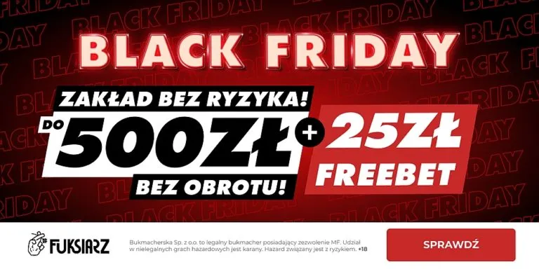 Black Friday w Fuksiarz.pl Zaklad bez ryzyka do 500 zl 25 zl freebet