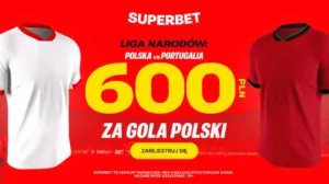 Bonus 600 PLN W Superbet Za Gola Polski W Meczu Z Portugalia – Jak Skorzystac Z Promocji