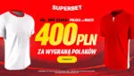 400 PLN W Superbet Za Zwyciestwo Polski W Meczu Z Malta 1