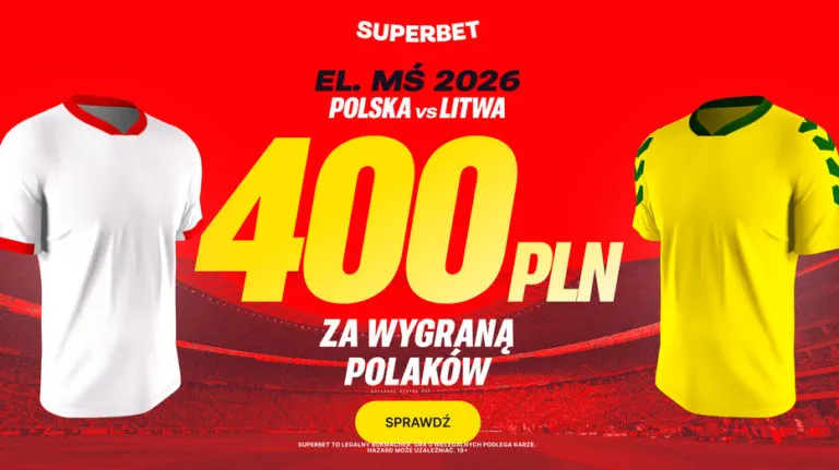 Superbet Oferuje Bonus 400 PLN Za Zwyciestwo Polski W Meczu Z Litwa