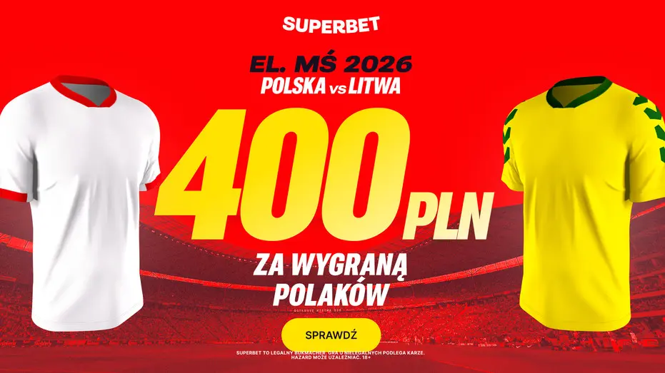 Superbet Oferuje Bonus 400 PLN Za Zwyciestwo Polski W Meczu Z Litwa