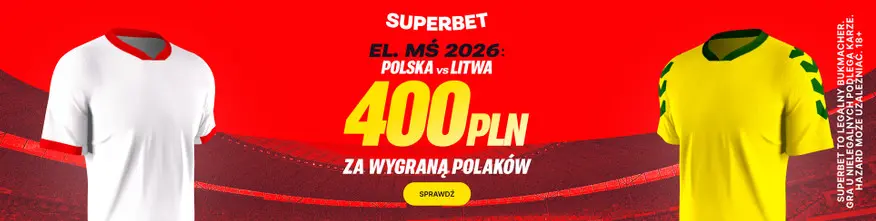 El Mundial 2026 Superbet Oferuje Bonus 400 PLN Za Zwyciestwo Polski W Meczu Z Litwa