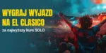El Clasico Wygraj Wyjazd Do Barcelony Na Mecz FC Barcelona Vs Real Madryt