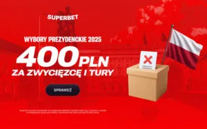 Bonus 400 PLN W Superbet Za Zwyciezce I Tury Wyborow Prezydenckich W Polsce