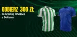 Chelsea Vs Betis We Wroclawiu – Pilkarskie Swieto Z Wyjatkowym Bonusem 300 Zl Dla Nowych Graczy