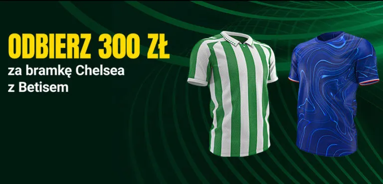 Chelsea Vs Betis We Wroclawiu – Pilkarskie Swieto Z Wyjatkowym Bonusem 300 Zl Dla Nowych Graczy