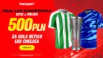 Final Ligi Konferencji UEFA Betis Chelsea I Szansa Na 500 PLN Ekstra Z Superbet