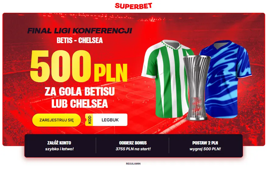 Final Ligi Konferencji UEFA Betis Vs Chelsea I Szansa Na 500 PLN Ekstra Z Superbet
