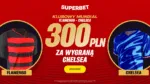 Bonus 300 PLN W Superbet Za Zwyciestwo Chelsea W Meczu Z Flamengo W Superbet