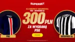 Bonus 300 PLN W Superbet Za Zwyciestwo PSG W Meczu Z Botafogo RJ W Superbet
