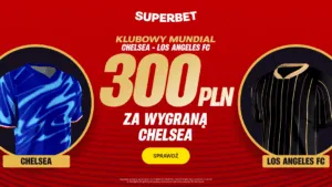 Bonus W Superbet Na Klubowe Mistrzostwa Swiata 300 Zl Za Wygrana Chelsea Z Los Angeles FC