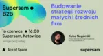 Kolejne Spotkanie Biznesowe W Katowicach Z Cyklu SUPERSAM B2B