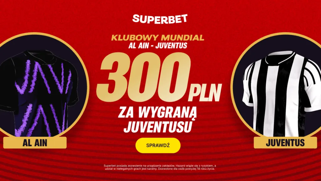 Nowa Oferta Superbet Bonus 300 Zl Dla Nowych Graczy Za Wygrana Juventusu Z Al Ain 1