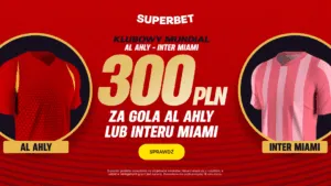 Superbet Z Oferta Na KMS 300 Zl Bonusu Za Gola W Meczu Al Ahly Cairo – Inter Miami 1