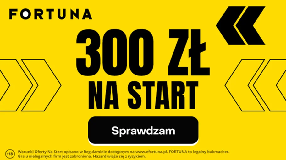 300 Zl Na Start Od Lipca 25 W Fortunie