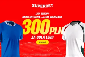 Bonus 300 PLN Za Gola Legii Warszawa – Nowa Oferta Superbet Na Mecz Z Banikiem Ostrava