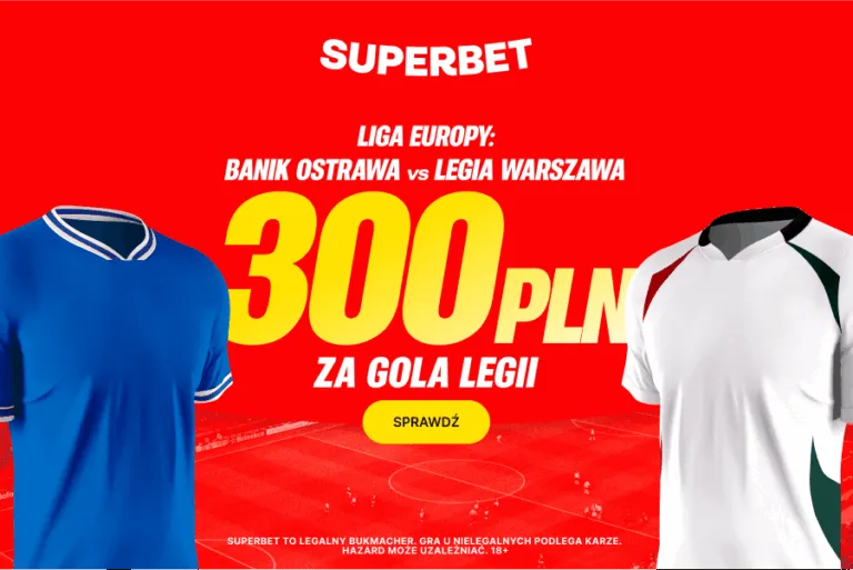 Bonus 300 PLN Za Gola Legii Warszawa – Nowa Oferta Superbet Na Mecz Z Banikiem Ostrava