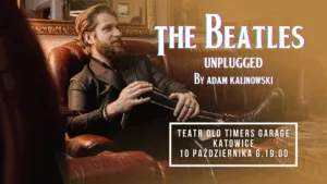 The Beatles Unplugged W Katowickim Teatr Old Timers Garage – Adam Kalinowski Z Wyjatkowym Koncertem 10 Pazdziernika 1