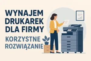 Wynajem Drukarek Dla Biznesu – Dlaczego Warto